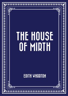 The House of Mirth (eBook, ePUB) - Wharton, Edith