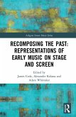 Recomposing the Past: Representations of Early Music on Stage and Screen (eBook, ePUB)