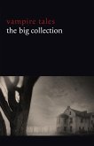 Vampire Tales: The Big Collection (80+ stories in one volume: The Viy, The Fate of Madame Cabanel, The Parasite, Good Lady Ducayne, Count Magnus, For the Blood Is the Life, Dracula's Guest, The Broken Fang, Blood Lust, Four Wooden Stakes...) (eBook, ePUB)