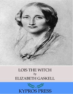 Lois the Witch (eBook, ePUB) - Gaskell, Elizabeth