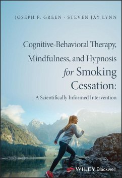 Cognitive-Behavioral Therapy, Mindfulness, and Hypnosis for Smoking Cessation (eBook, PDF) - Green, Joseph P.; Lynn, Steven Jay