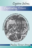 Captive Selves, Captivating Others (eBook, PDF) Captive Selves, Captivating Others (eBook, PDF)