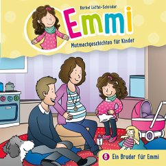 06: Ein Bruder für Emmi (MP3-Download) - Emmi - Mutmachgeschichten für Kinder; Löffel-Schröder, Bärbel
