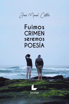 Fuimos crimen, seremos poesía (eBook, ePUB) - Cotilla, José Manuel