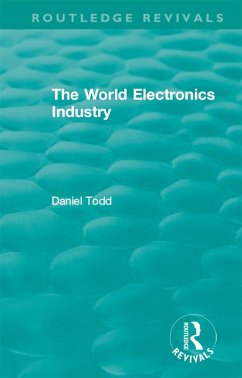 Routledge Revivals: The World Electronics Industry (1990) (eBook, ePUB) - Todd, Daniel