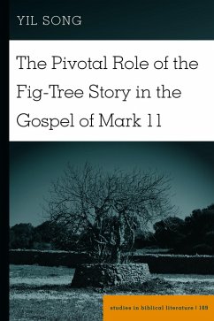 The Pivotal Role of the Fig-Tree Story in the Gospel of Mark 11 (eBook, PDF) - Song, Yil