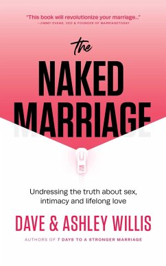 The Naked Marriage: Undressing the Truth About Sex, Intimacy and Lifelong Love (eBook, ePUB) - Willis, Dave; Willis, Ashley