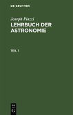 Joseph Piazzi: Lehrbuch der Astronomie. Teil 1 (eBook, PDF)