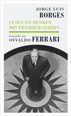 Lesen ist Denken mit fremdem Gehirn (eBook, ePUB) - Borges, Jorge Luis; Ferrari, Osvaldo