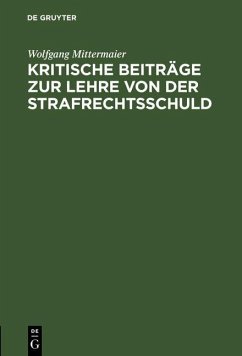 Kritische Beiträge zur Lehre von der Strafrechtsschuld (eBook, PDF) - Mittermaier, Wolfgang