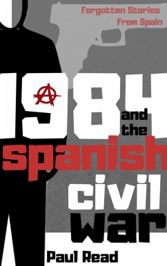 1984 And The Spanish Civil War (Forgotten Stories From Spain, #2) (eBook, ePUB) - Read, Paul