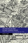 Politics of Wine in Early Modern France (eBook, PDF)