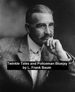 Twinkle Tales and Policeman Bluejay (eBook, ePUB) - Baum, L. Frank