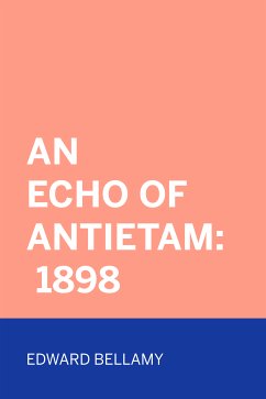 An Echo Of Antietam: 1898 (eBook, ePUB) - Bellamy, Edward