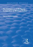 The Emergence of Multiparty Competition in Mexican Politics (eBook, PDF)