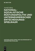 Nationalsozialistische Rüstungspolitik und unternehmerischer Entscheidungsspielraum (eBook, PDF)