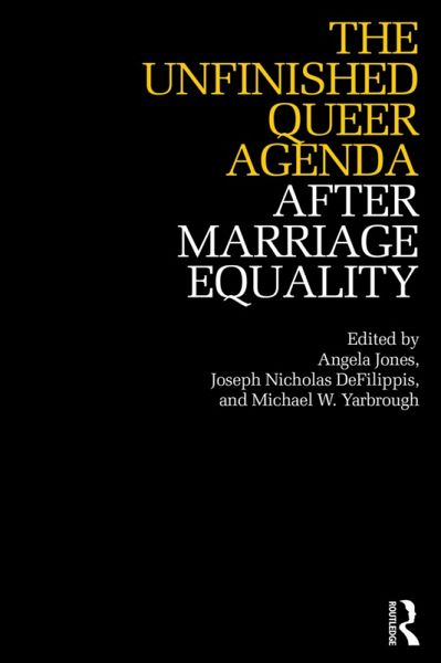 The Unfinished Queer Agenda After Marriage Equality (eBook, ePUB) The Unfinished Queer Agenda After Marriage Equality (eBook, ePUB)