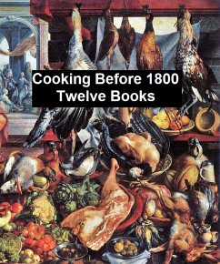 Cooking Before 1800 - Twelve Books (eBook, ePUB) - Hazlitt, W. Carew