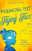 Freaking Out to Flying Free (eBook, ePUB)