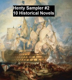 Henty Sampler #2: Ten Historical Novels (eBook, ePUB) - Henty, G. A.