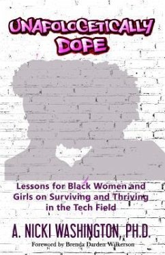 Unapologetically Dope (eBook, ePUB) - A. Nicki Washington, Ph. D.