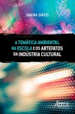 A Temática Ambiental na Escola e os Artefatos da Indústria Cultural (eBook, ePUB) A Temática Ambiental na Escola e os Artefatos da Indústria Cultural (eBook, ePUB)
