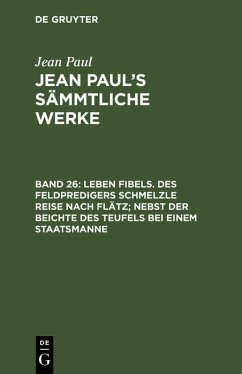 Cover Leben Fibels. Des Feldpredigers Schmelzle Reise nach Flätz; nebst der Beichte des Teufels bei einem Staatsmanne (eBook, PDF)