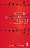 Politics Goes to the Movies (eBook, PDF)