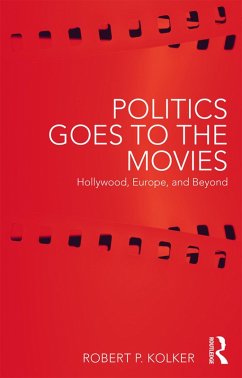 Politics Goes to the Movies (eBook, PDF) - Kolker, Robert
