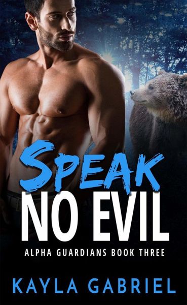Speak No Evil (Alpha Guardians, #3) (eBook, ePUB) Speak No Evil (Alpha Guardians, #3) (eBook, ePUB)