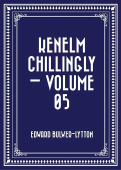 Kenelm Chillingly - Volume 05 (eBook, ePUB) - Bulwer-Lytton, Edward