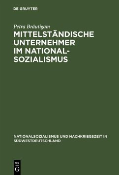 Mittelständische Unternehmer im Nationalsozialismus (eBook, PDF) - Bräutigam, Petra