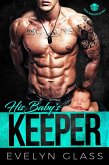 His Baby's Keeper (Desert Marauders MC, #1) (eBook, ePUB) His Baby's Keeper (Desert Marauders MC, #1) (eBook, ePUB)