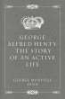 George Alfred Henty: The Story of an... - Bild 1