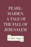 Pearl-Maiden: A Tale of the Fall of Jerusalem (eBook, ePUB)