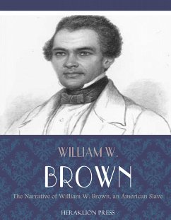 Narrative of William W. Brown, an American Slave (eBook, ePUB) - W. Brown, William