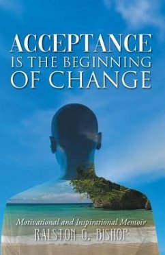 Acceptance is the Beginning of Change (eBook, ePUB) - Bishop, Ralston G.