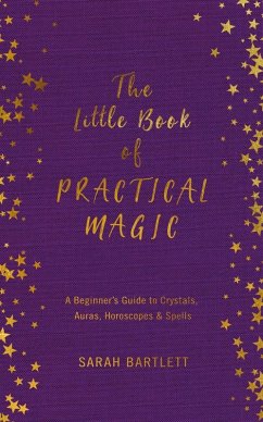 The Little Book of Practical Magic (eBook, ePUB) - Bartlett, Sarah