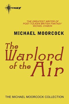 The Warlord of the Air (eBook, ePUB) - Moorcock, Michael