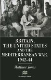 Britain, the United States and the Mediterranean War 1942-44 (eBook, PDF)
