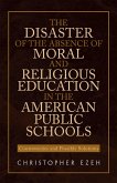 The Disaster of the Absence of Moral and Religious Education in the American Public Schools (eBook, ePUB)