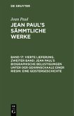 Vierte Lieferung. Zweiter Band: Jean Paul's biographische Belustigungen unter der Gehirnschaale einer Riesin. Eine Geistergeschichte (eBook, PDF)