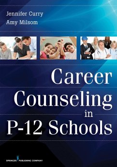 Career Counseling in P-12 Schools (eBook, ePUB) - Curry, Jennifer R.; Milsom, Amy