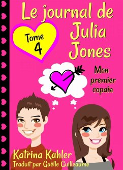 Le journal de Julia Jones -Tome 4 - Mon premier copain (eBook, ePUB) - Kahler, Katrina