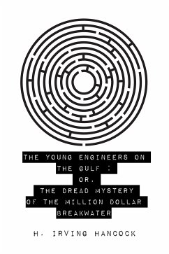 The Young Engineers on the Gulf : Or, The Dread Mystery of the Million Dollar Breakwater (eBook, ePUB) - Irving Hancock, H.