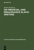 On Medieval and Renaissance Slavic Writing (eBook, PDF)