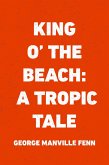 King o' the Beach: A Tropic Tale (eBook, ePUB)