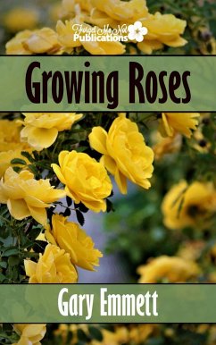 Growing Roses (The First Steps in Gardening, #2) (eBook, ePUB) - Emmett, Gary