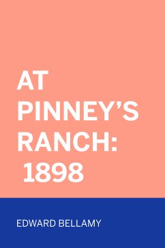At Pinney's Ranch: 1898 (eBook, ePUB) - Bellamy, Edward