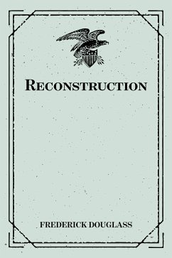 Reconstruction (eBook, ePUB) - Douglass, Frederick